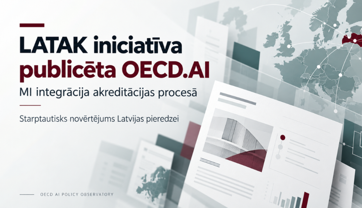 Ilustratīvs attēls par LATAK iniciatīvas “MI integrācija akreditācijas procesā” publicēšanu OECD.AI platformā. Attēlā redzama Eiropas karte ar izceltu Latviju, starptautisko sadarbību simbolizējošiem savienojumiem un digitālu dokumentu vizualizācijām. Uzraksts: “LATAK iniciatīva publicēta OECD.AI. Starptautisks novērtējums Latvijas pieredzei.”